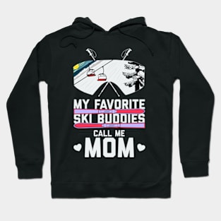 My Favorite Ski Buddies Call Me Mom Hoodie